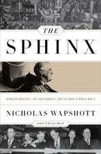 The Sphinx – Franklin Roosevelt, the Isolationists, and the Road to World War II