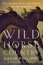 Wild Horse Country – The History, Myth, and Future of the Mustang