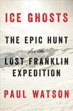 Ice Ghosts – The Epic Hunt for the Lost Franklin Expedition