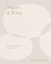 Yogurt & Whey – Recipes of an Iranian Immigrant Life