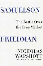 Samuelson Friedman – The Battle Over the Free Market