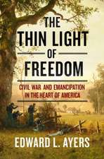 The Thin Light of Freedom – The Civil War and Emancipation in the Heart of America