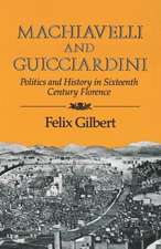 Machiavelli and Guicciardini – Politics and History in Sixteenth Century Florence