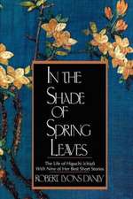 In the Shade of Spring Leaves – The Life of Higuchi Ichiyo, with Nine of Her Best Stories Meiji Japan