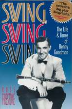 Swing, Swing, Swing – The Life & Times of Benny Goodman