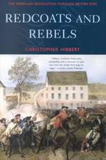 Redcoats and Rebels – The American Revolution Through British Eyes