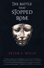 The Battle that Stopped Rome – Emperor Augustus, Arminius and the Slaughter of the Legions in the Teutoburg Forest