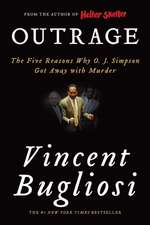 Outrage: The Five Reasons Why O. J. Simpson Got Away with Murder