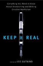 Keep It Real – Everything You Need to Know About Researching and Writing Creative Nonfiction