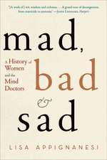 Mad, Bad, and Sad – A History of Women and the Mind Doctors