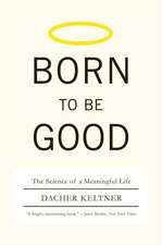 Born to Be Good – The Science of a Meaningful Life