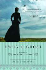 Emily′s Ghost – A Novel of the Bronte Sisters