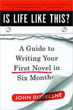 Is Life Like This? – A Guide to Writing Your First Novel in Six Months