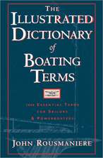 The Illustrated Dictionary of Boating Terms – 2000 Essential Terms for Sailors and Powerboaters