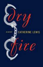 Dry Fire – A Novel