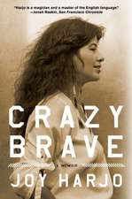 Crazy Brave – A Memoir