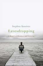 Eavesdropping – A Memoir of Blindness and Listening