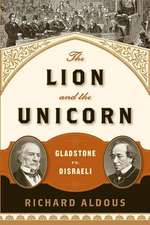 The Lion and the Unicorn – Gladstone vs. Disraeli