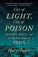 City of Light, City of Poison – Murder, Magic, and the First Police Chief of Paris