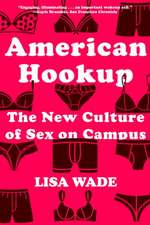 American Hookup – The New Culture of Sex on Campus