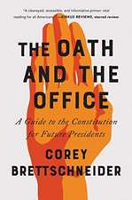 The Oath and the Office – A Guide to the Constitution for Future Presidents