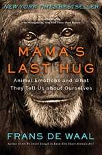 Mama′s Last Hug – Animal Emotions and What They Tell Us about Ourselves