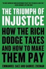 The Triumph of Injustice – How the Rich Dodge Taxes and How to Make Them Pay