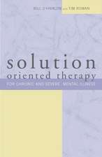 Solution–Oriented Therapy for Chronic & Severe Mental Illness