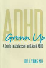 ADHD Grown Up – Evaluation, Diagnosis and Treatment of Adolescents and Adults