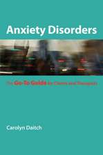 Anxiety Disorders – The Go–to Guide for Clients and Therapists