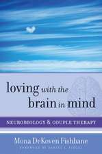 Loving with the Brain in Mind – Neurobiology and Couple Therapy