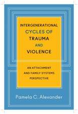 Intergenerational Cycles of Trauma and Violence – An Attachment and Family Systems Perspective