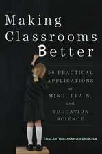 Making Classrooms Better – 50 Practical Applications of Mind, Brain, and Education Science