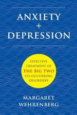 Anxiety + Depression – Effective Treatment of the Big Two Co–Occurring Disorders