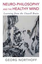 Neuro–Philosophy and the Healthy Mind – Learning from the Unwell Brain