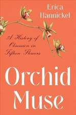 Orchid Muse – A History of Obsession in Fifteen Flowers