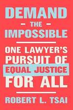 Demand the Impossible – One Lawyer`s Pursuit of Equal Justice for All