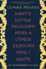 Kant′s Little Prussian Head and Other Reasons Wh – An Autobiography through Essays