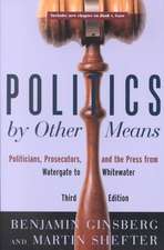 Politics by Other Means – Politicians, Prosecutors & the Press from Watergate to Whitewater 3e