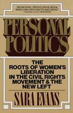 Personal Politics: The Roots of Women's Liberation in the Civil Rights Movement and the New Left