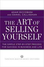 The Art of Selling Yourself: The Simple Step-By-Step Process for Success in Business and Life