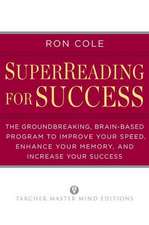 Superreading for Success: The Groundbreaking, Brain-Based Program to Improve Your Speed, Enhance Your Memo Ry, and Increase Your Success