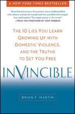 Invincible: The 10 Lies You Learn Growing Up with Domestic Violence, and the Truths to Set You Free