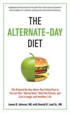 The Alternate-Day Diet: The Original Up-Day, Down-Day Eating Plan to Turn on Your "Skinny Gene," Shed the Pounds, and Live a Longer and Health