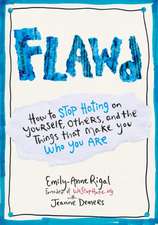 Flawd: How to Stop Hating on Yourself, Others, and the Things That Make You Who You Are