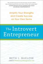 The Introvert Entrepreneur: Amplify Your Strengths and Create Success on Your Own Terms