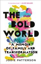 The Bold World: A Memoir of Family and Transformation