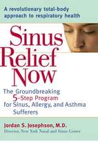 Sinus Relief Now: The Groundbreaking 5-Step Program for Sinus, Allergy, and Asthma Sufferers