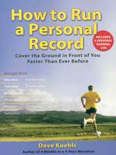 How to Run a Personal Record: Cover the Ground in Front of You Faster Than Ever Before