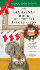 The Amazing Book of Useless Information: More Things You Didn't Need to Know But Are about to Find Out